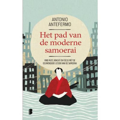 Het Pad Van De Moderne Samoerai - Antonio Antefermo