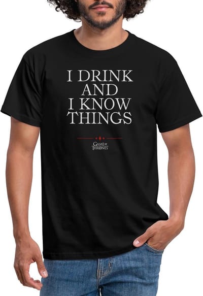 Game Of Thrones I Drink And I Know Things Citaat T-Shirt Heren
