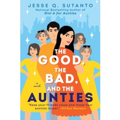 Good, The Bad, And The Aunties - Jesse Q. Sutanto