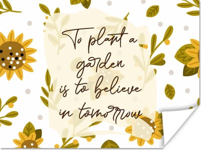 Poster Quotes - Spreuken - To plant a garden is to believe in tomorrow - 160x120 cm XXL