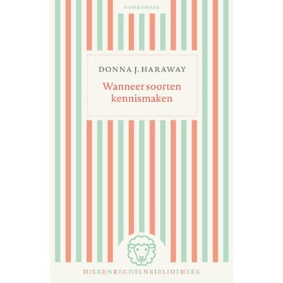 Wanneer Soorten Kennismaken - Dierenrechtenbibliotheek - Donna J. Haraway