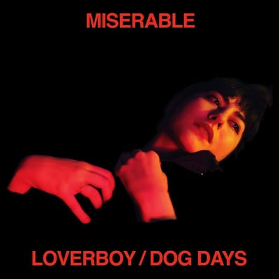 Loverboy/ Dog Days - Miserable