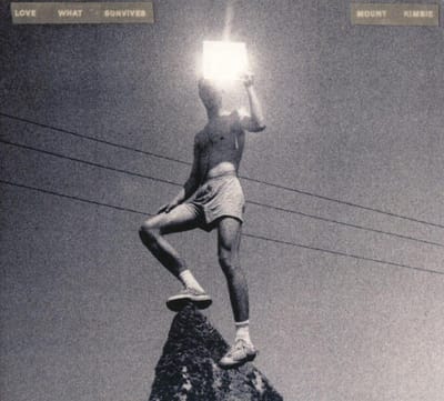 Love What Survives - Mount Kimbie