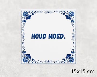 Spreuk tegel 15x15 cm Houd moed ()