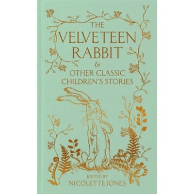 The Velveteen Rabbit & Other Classic Children's Stories - Macmillan Collector's Library