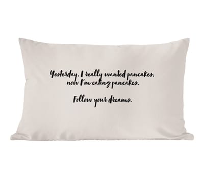 Sierkussens - Kussentjes Woonkamer - 50x30 cm - Quotes - Pannenkoeken - Spreuken - Follow your dreams - Pancake lover