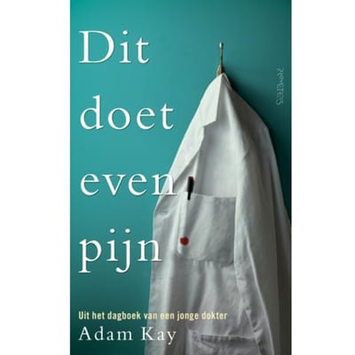 Dit Doet Even Pijn - Adam Kay