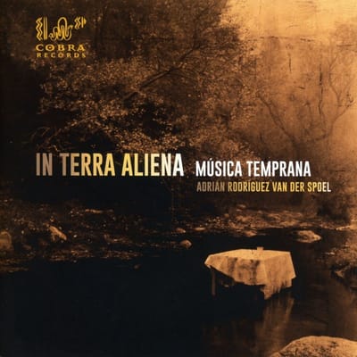 Adrian Rodriguez Van Der Spoel - In Terra Aliena | Musica Temprana (CD)