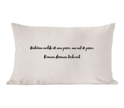 Sierkussens - Kussentjes Woonkamer - 60x40 cm - Quote - Taupe - Gisteren wilde ik een pizza