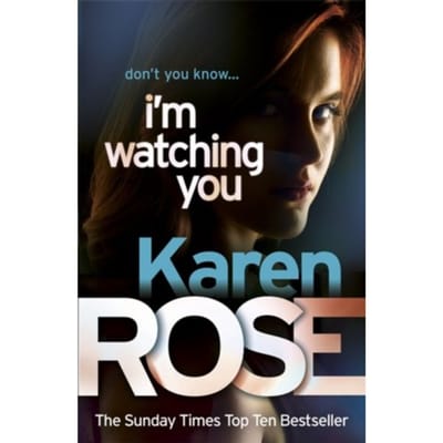 I'm Watching You (The Chicago Series Book 2) - Karen Rose