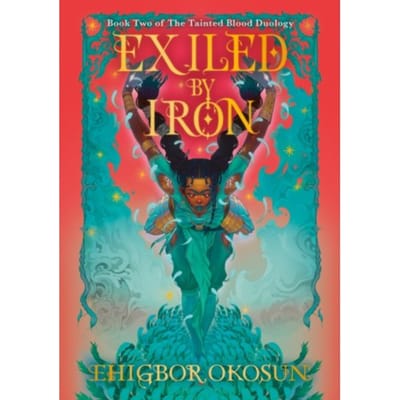 The Exiled By Iron - Tainted Blood Duology - Ehigbor Okosun