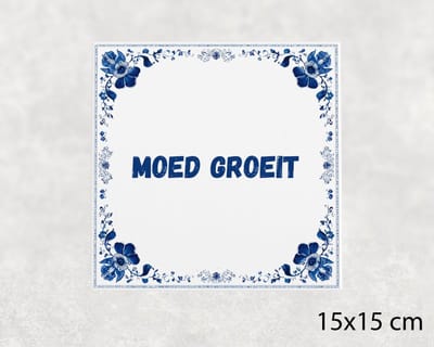 Spreuk tegel 15x15 cm Moed groeit