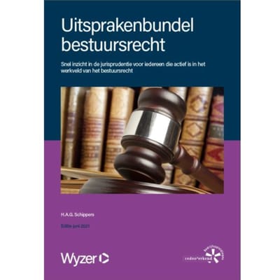 Uitsprakenbundel Bestuursrecht - H.A.G. Schippers