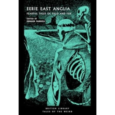 Eerie East Anglia - Tales Of The Weird