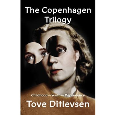 The Copenhagen Trilogy - The Copenhagen Trilogy - Tove Ditlevsen