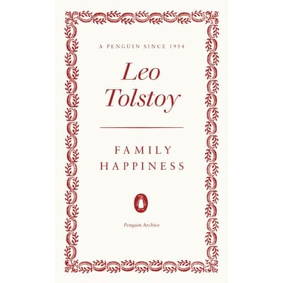 Family Happiness - Penguin Archive - Leo Tolstoy
