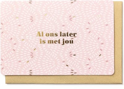 Enfant Terrible - wenskaart Bloomblush - Al ons later is met jou