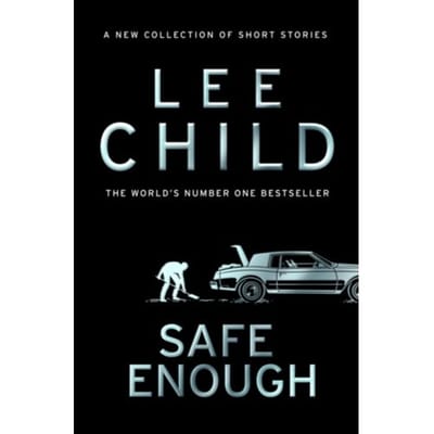 Safe Enough - Lee Child