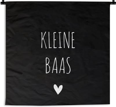 Wandkleed - Wanddoek - Spreuken - Kleine baas - Quotes - 90x90 cm - Wandtapijt