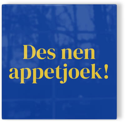 Tegeltje Tilburg Des nen appetjoek! - blauw geel - tegeltje stad - tegeltje met tekst