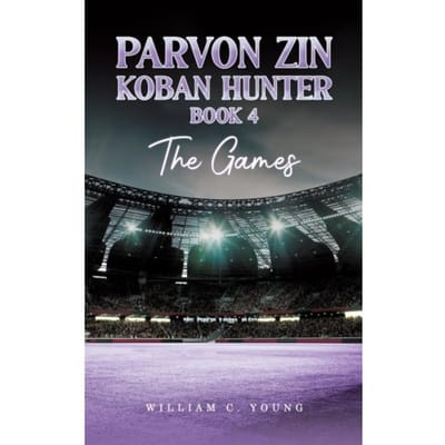Parvon Zin Koban Hunter Book 4: The Games - William C. Young