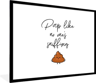 Fotolijst incl. Poster - Spreuken - Quotes - Poop like no one's sniffing - Drol - Poop - 80x60 cm - Posterlijst