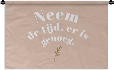 Wandkleed - Wanddoek - Spreuken - Quotes - Neem de tijd, er is genoeg - WC - Planten - 180x120 cm - Wandtapijt