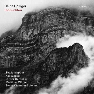 ylvia Nopper, Kai Wessel, Olivier Darbellay, Matthias Würsch, Swiss Chamber Soloists - Holliger: Induuchlen (CD)