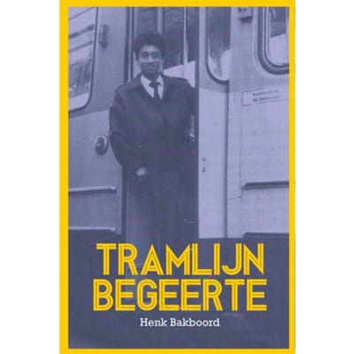 Tramlijn Begeerte - Henk Bakboord