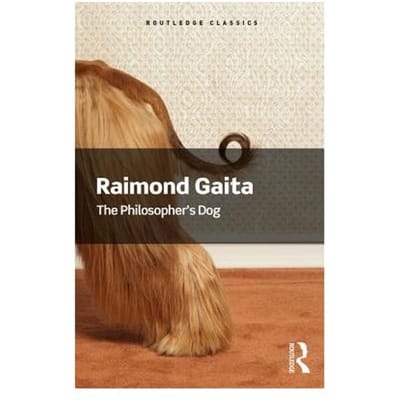 The Philosopher's Dog - Routledge Classics - Raimond Gaita