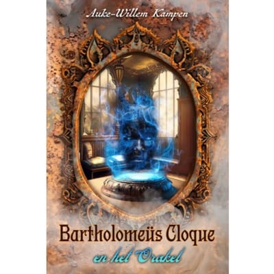 Bartholomeüs Cloque En Het Orakel - Bartholomeüs Cloque - Auke-Willem Kampen