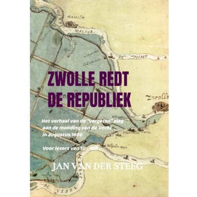 Zwolle Redt De Republiek - Jan Van Der Steeg Jan van der St