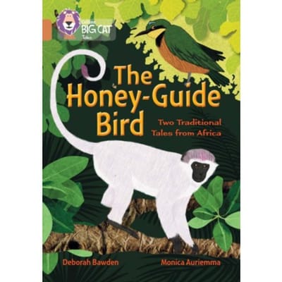 The Honey-Guide Bird: Two Traditional Tales From Africa - Collins Big Cat - Deborah Bawden