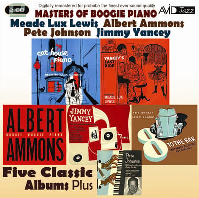 Masters of Boogie Piano: Five Classic Albums Plus (Yancey's Last Ride/Cat House Piano/Boogie Woogie Piano/8 To the Bar/A Lost Recording Date)