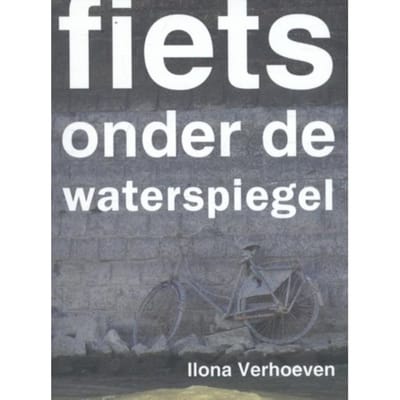Fiets Onder De Waterspiegel - Ilona Verhoeven