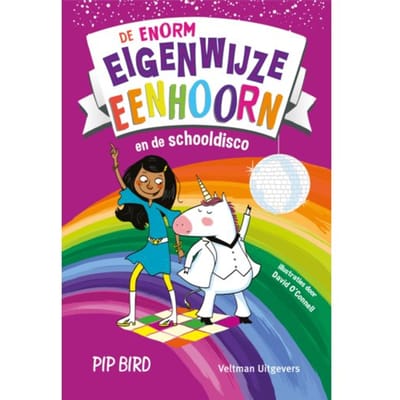 De Enorm Eigenwijze Eenhoorn En De Schooldisco - De Enorm Eigenwijze Eenhoorn - Pip Bird