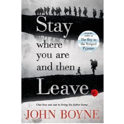 Stay Where You Are & Then Leave - JOHN BOYNE