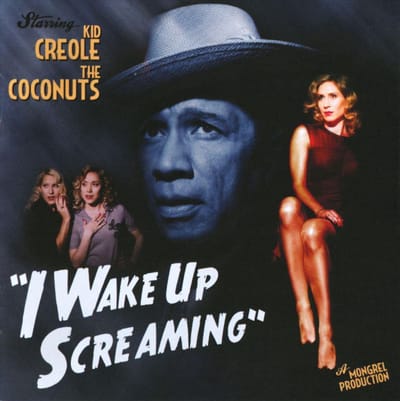 I Wake Up Screaming - Kid Creole & The Coconuts