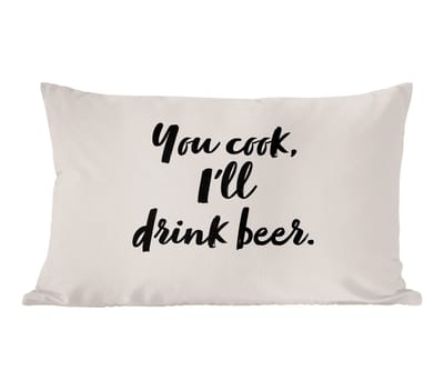 Sierkussens - Kussentjes Woonkamer - 60x40 cm - Quotes - Spreuken - Bier - Koken - You cook, I'll drink beer
