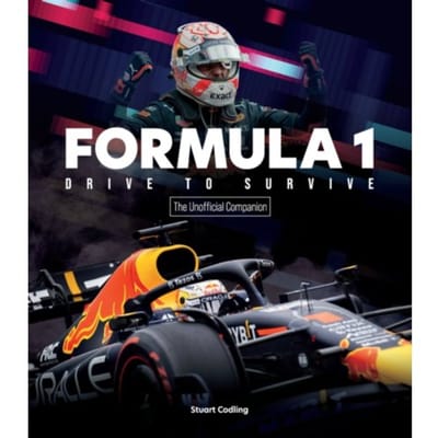 Formula 1 Drive To Survive The Unofficial Companion - Stuart Codling