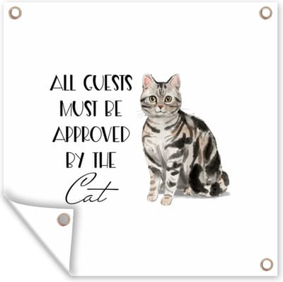 Tuin poster Spreuken - Kat - Quotes - All guests must be approved by the cat - 200x200 cm - Tuindoek