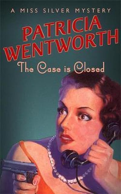 The Case Is Closed - Miss Silver Series - Patricia Wentworth