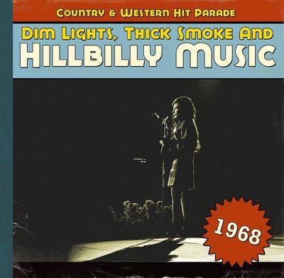 Dim Lights, Thick Smoke And Hillbilly Music 1968