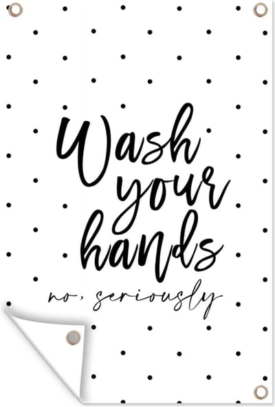 Muurdecoratie Spreuken - Quotes - Wash your hands no seriously - Wassen - 120x180 cm - Tuinposter - Tuindoek