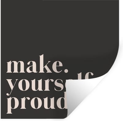 Muurstickers - Sticker Folie - Quotes - Make yourself proud - Zelfliefde - Zelfvertrouwen - Tekst - 100x100 cm - Plakfolie - Muurstickers Kinderkamer - Zelfklevend Behang XXL - Zelfklevend behangpapier - Stickerfolie