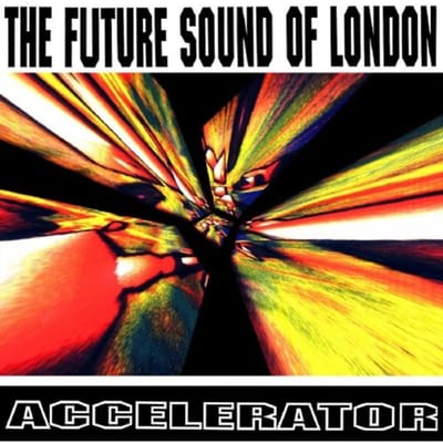 Accelerator - Future Sound Of London