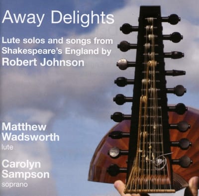 Matthew Wadsworth & Carolyn Sampson - Away Delights: Lute Solos And Songs From Shakespeare's England (CD)