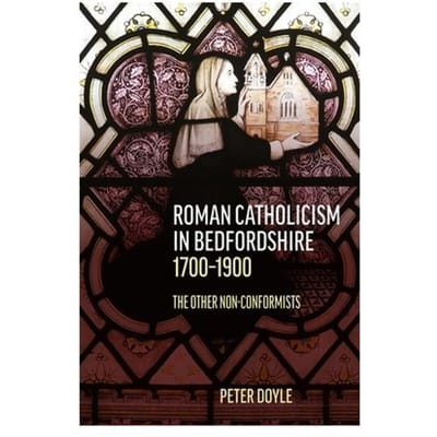 Roman Catholicism In Bedfordshire 1700-1900 - Publications Bedfordshire Hist Rec Soc - Peter Doyle