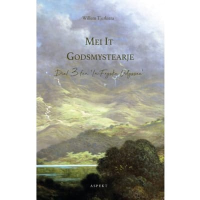 Mei It Godsmystearje - In Fryske Odyssee - Willem Tjerkstra