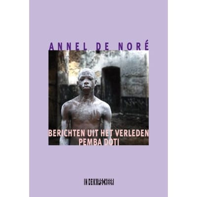 Berichten Uit Het Verleden. Pemba Doti - Annel de Noré